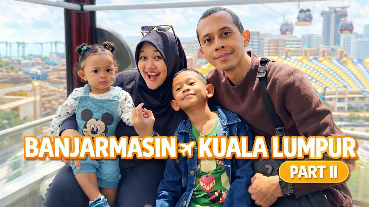Vlog Keluarga Perjalanan Banjarmasi - Kuala Lumpur Part II