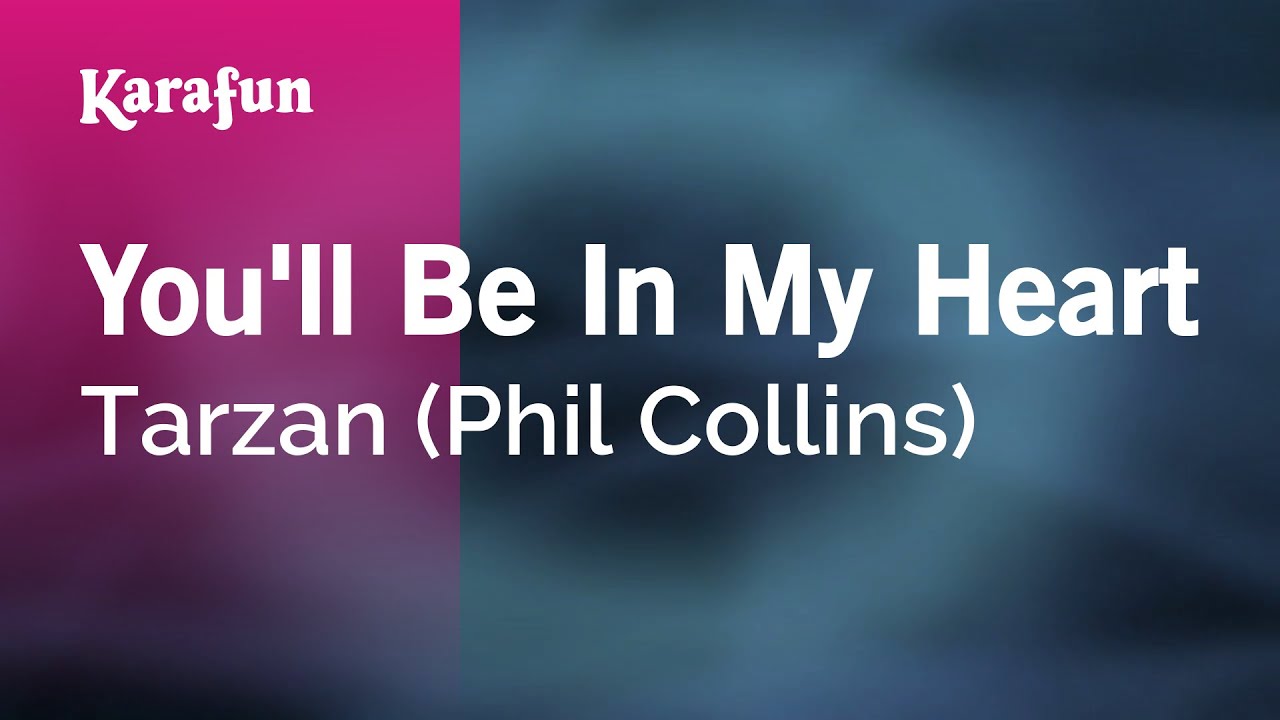 You'll Be In My Heart - Tarzan (1999 film) (Phil Collins) | Karaoke Version | KaraFun