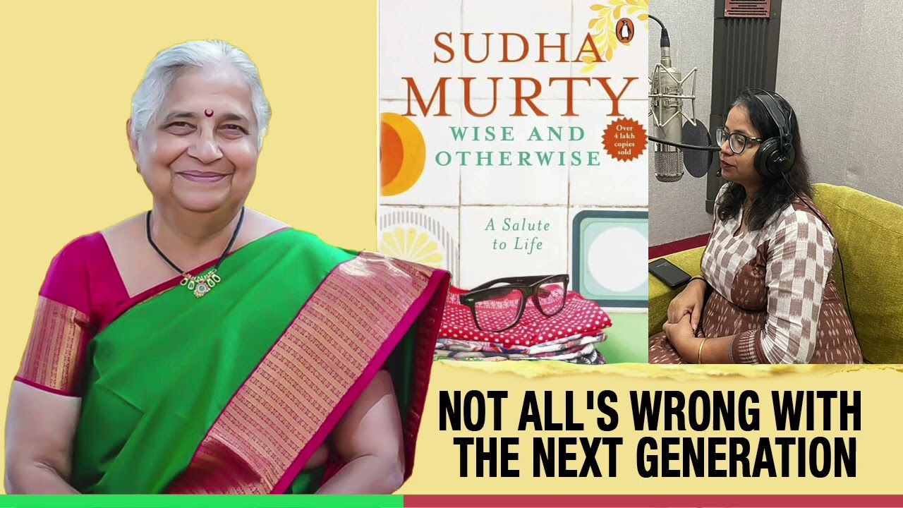 "Not All's Wrong With The Next Generation" - Sudha Murty | Odia Narration - Sudha Mishra 