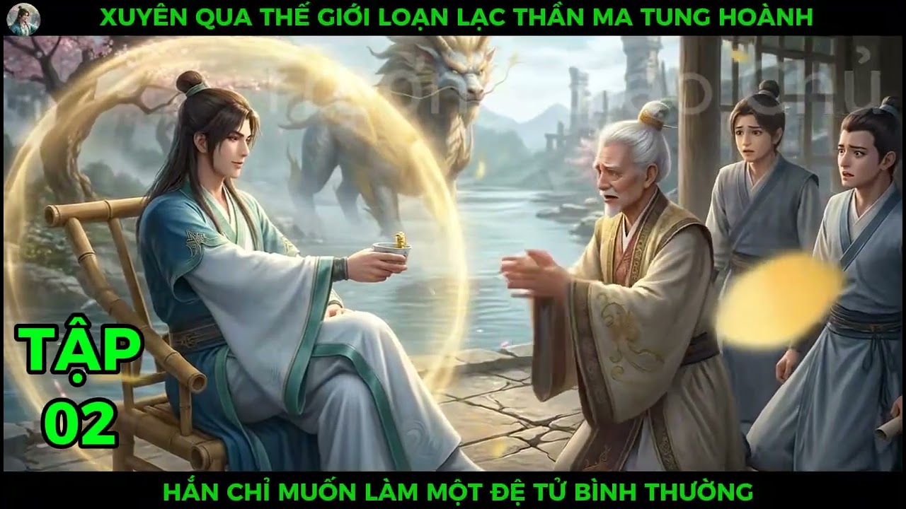 Full P02 Xuyên Qua Thế Giới Loạn Lạc Thần Ma Tung Hoành, Hắn Chỉ Muốn Làm Một Đệ Tử Bình Thường