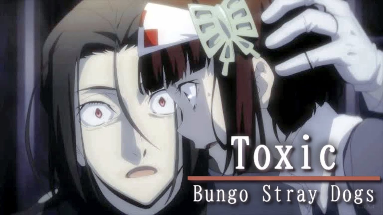 Toxic 「AMV」 Bungo Stray Dogs | Yosano