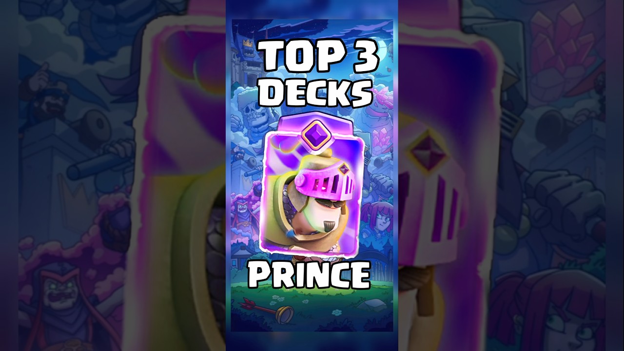 BEST PRINCE DECKS CLASH ROYALE (3 DECK )✨