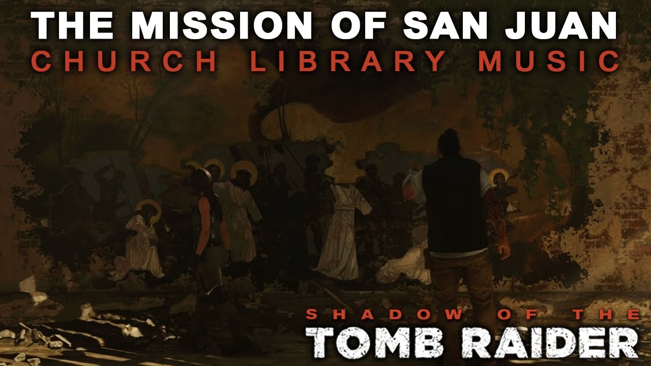 Shadow of the Tomb Raider San Juan Church Library Theme Music