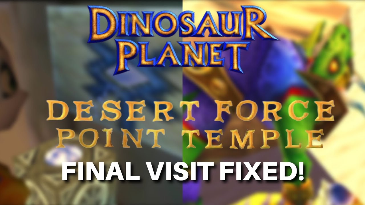 Dinosaur Planet: Desert Force Point Temple Final Visit - FIXED!