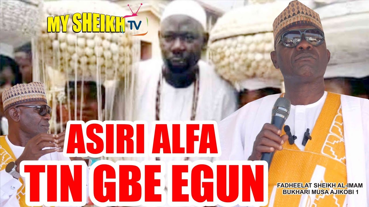 ASIRI ALFA TIN GBE EGUN. BY SHEIKH AL-IMAM BUKHARI MUSA AJIKOBI 1