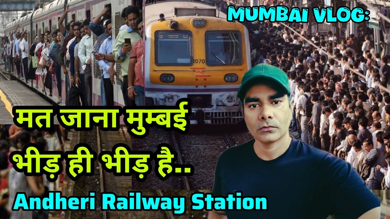 Inside Andheri The Railway Station That Defines Mumbai Chaos