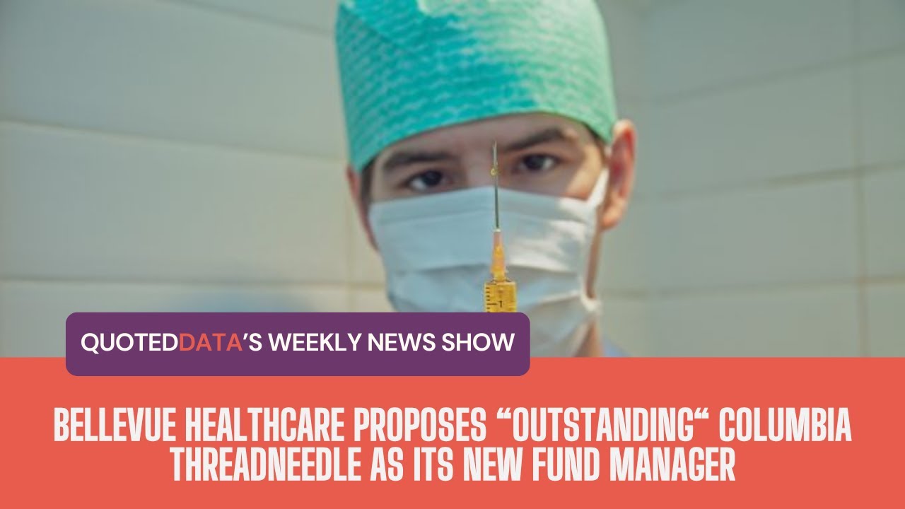 Bellevue Healthcare предлагает Columbia Threadneedle в качестве нового управляющего фондом | Week...