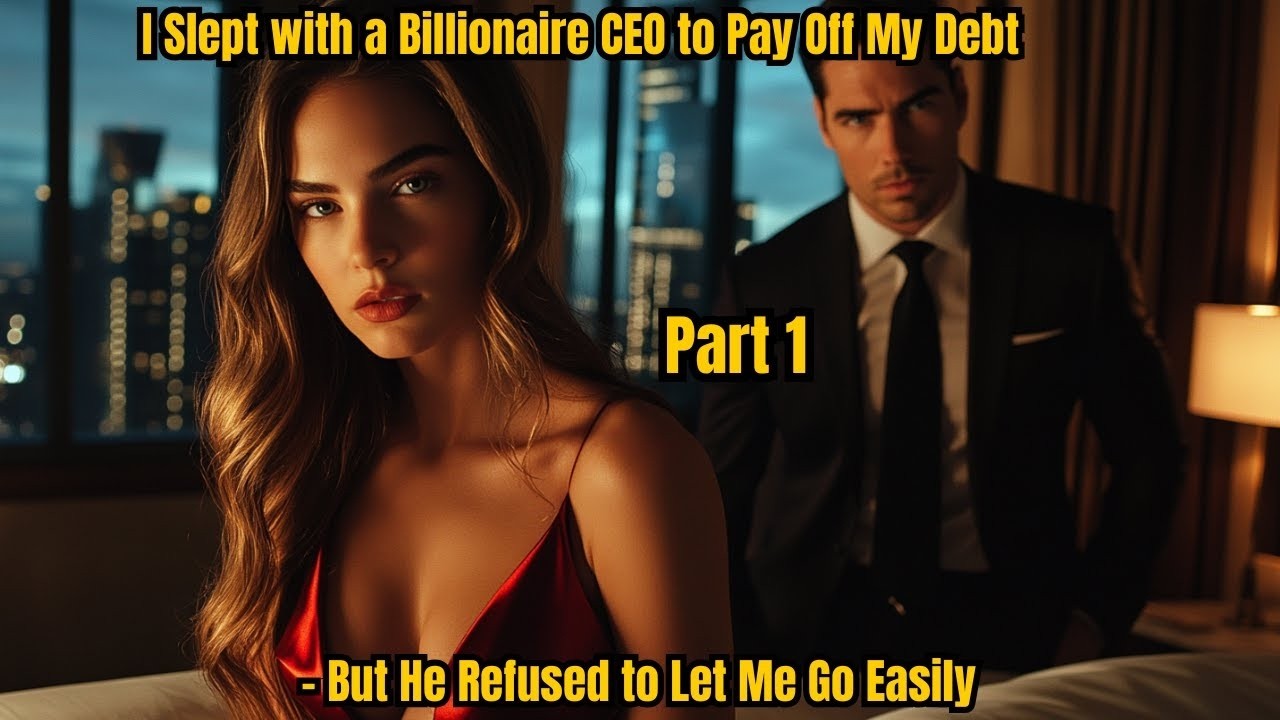 I Slept with a Billionaire CEO to Pay Off My Debt – But He Refused to Let Me Go Easily-Part 1