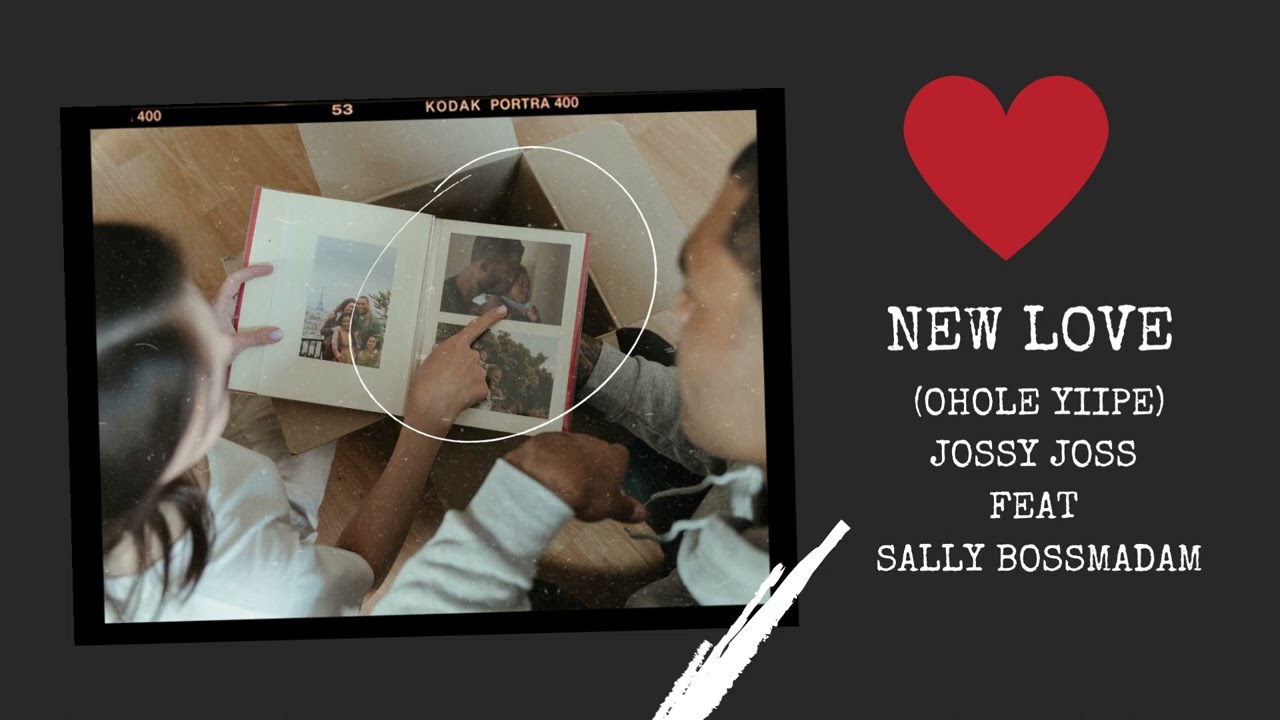 Jossy Joss - New love (Ohole yiipe)  Feat Sally BossMadam