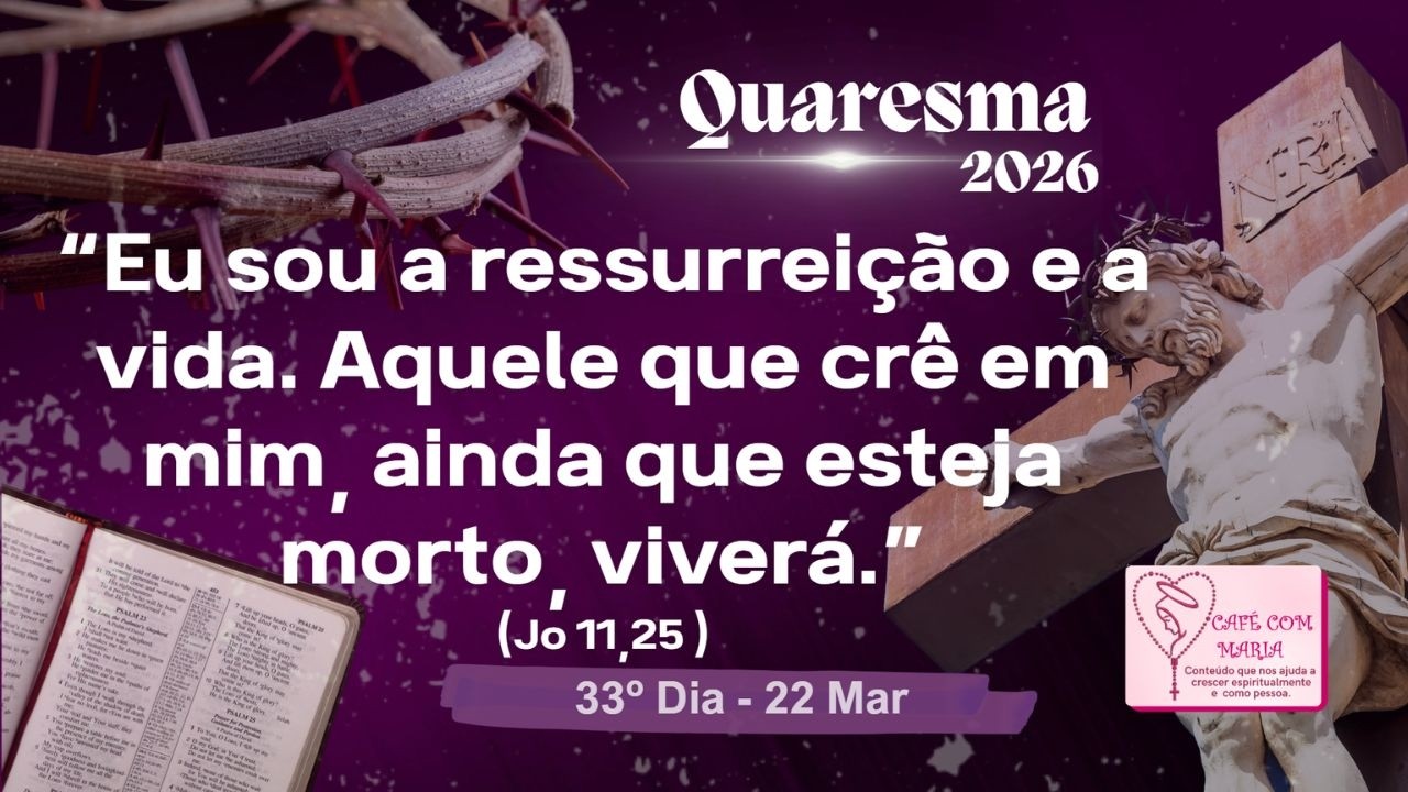 ✝️🙏22/Mar: 33&ordm; Dia da Quaresma(Reflex&atilde;o e ora&ccedil;&atilde;o em 5 minutinhos)