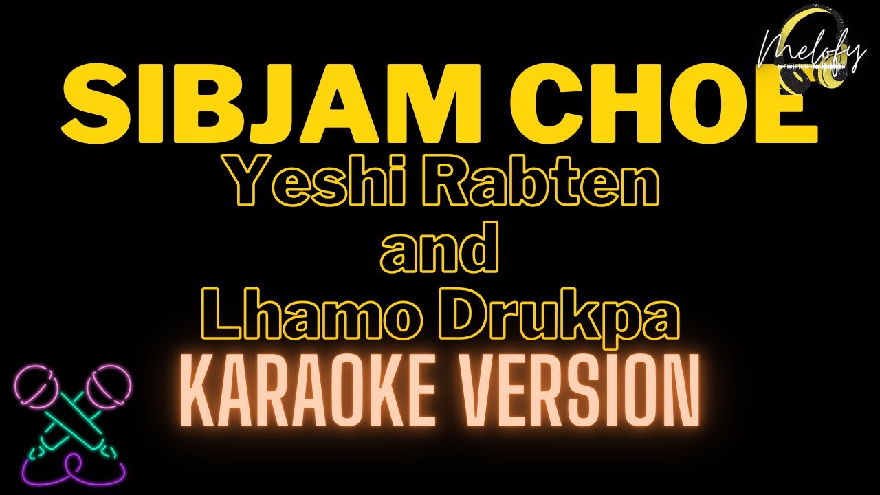 SIBJAM CHOE ( KARAOKE VERSION ) - Yeshi Rabten and Lhamo Drukpa