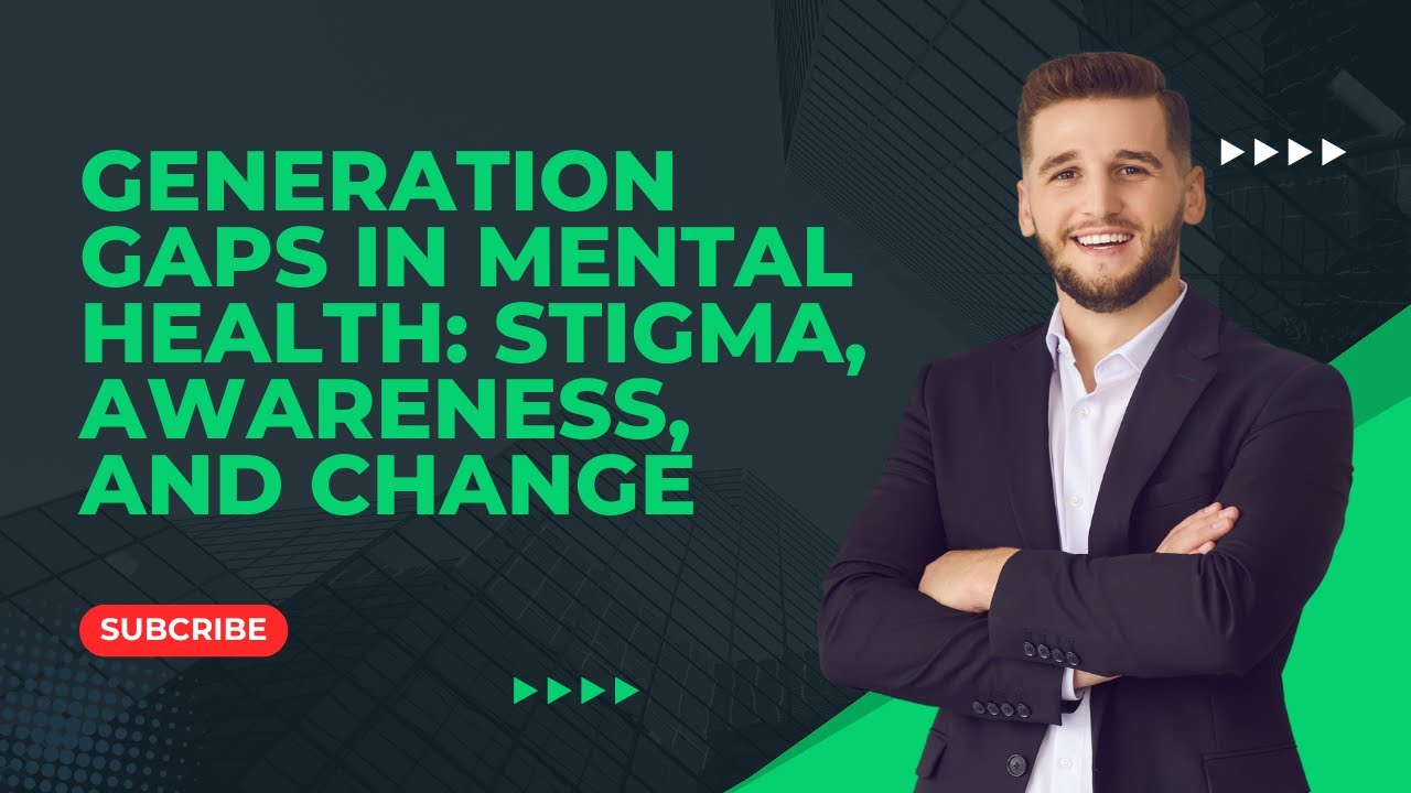 Generation Gaps in Mental Health: Stigma, Awareness, and Change