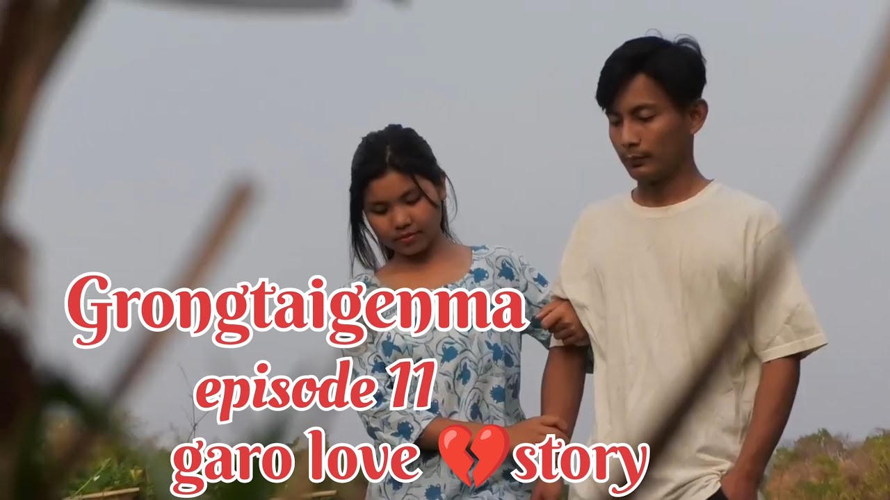 Grongtaigenma (episode 11 // garo love 💔 story // Pronantho Agitok