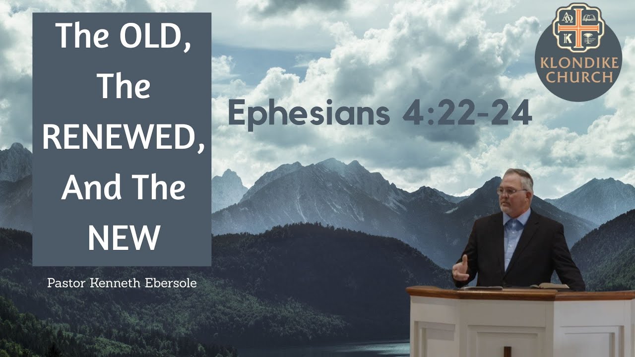 The Old, The Renewed, and The New (Ephesians 4:22-24)