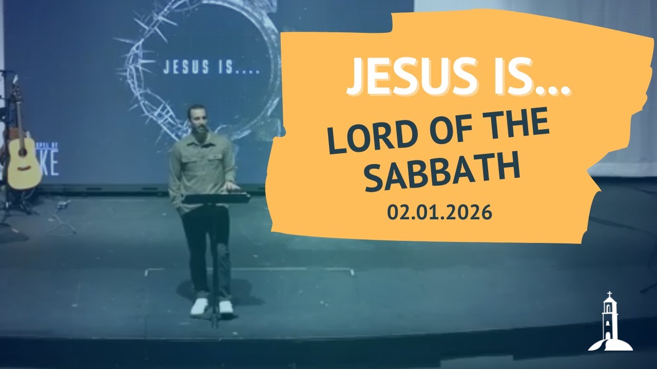Jesus is...Lord of the Sabbath, The Gospel of Luke - Sermon - Logan Talamas 02.01.26