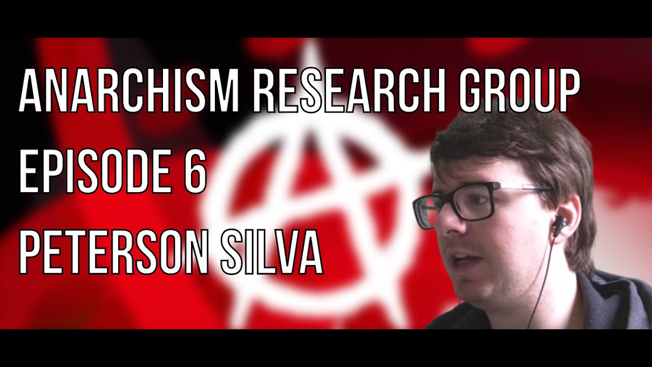 Anarchism & Freedom | Peterson Silva | ARG Episode 6