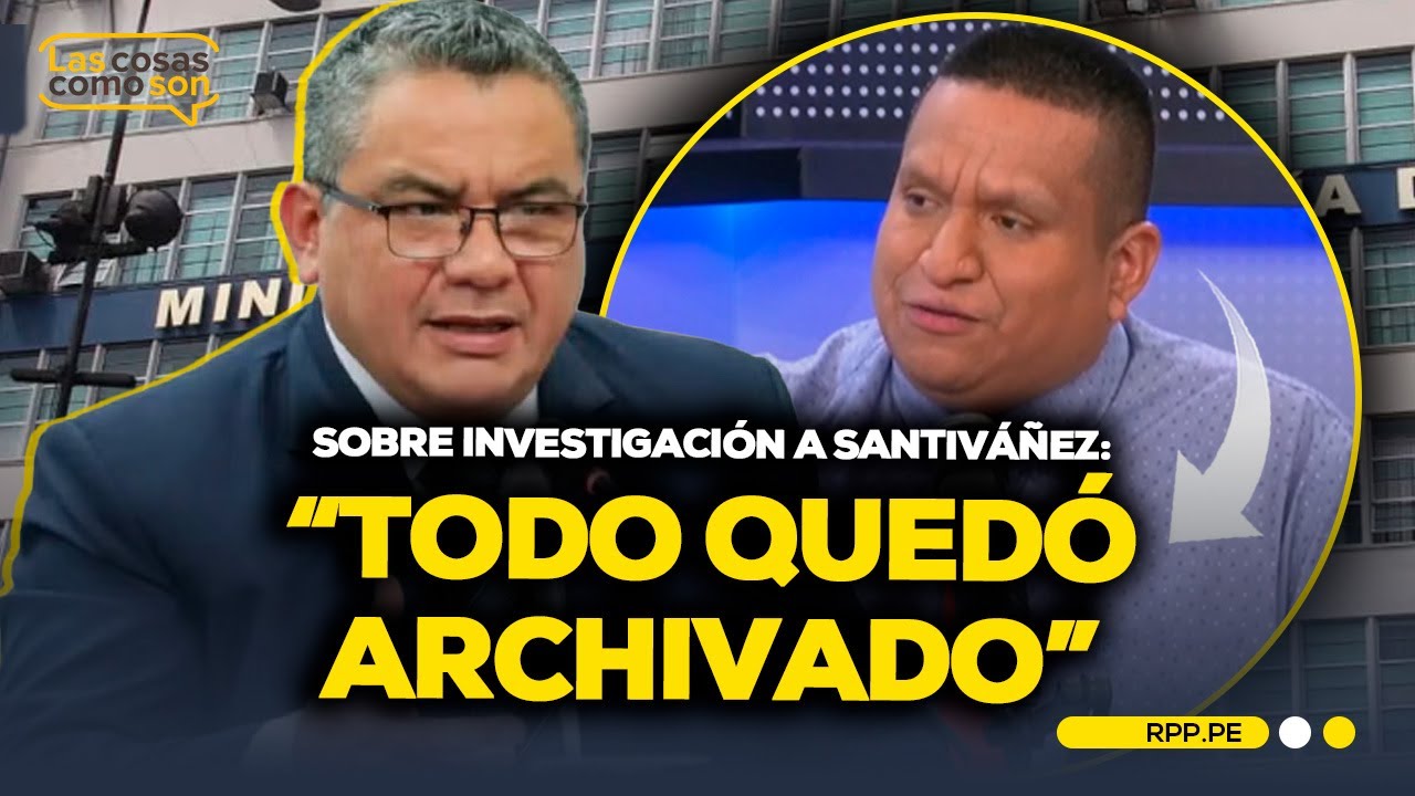 Archivan investigación contra Santiváñez: Abogado de 'Culebra' critica decisión del MP #LasCosasRPP