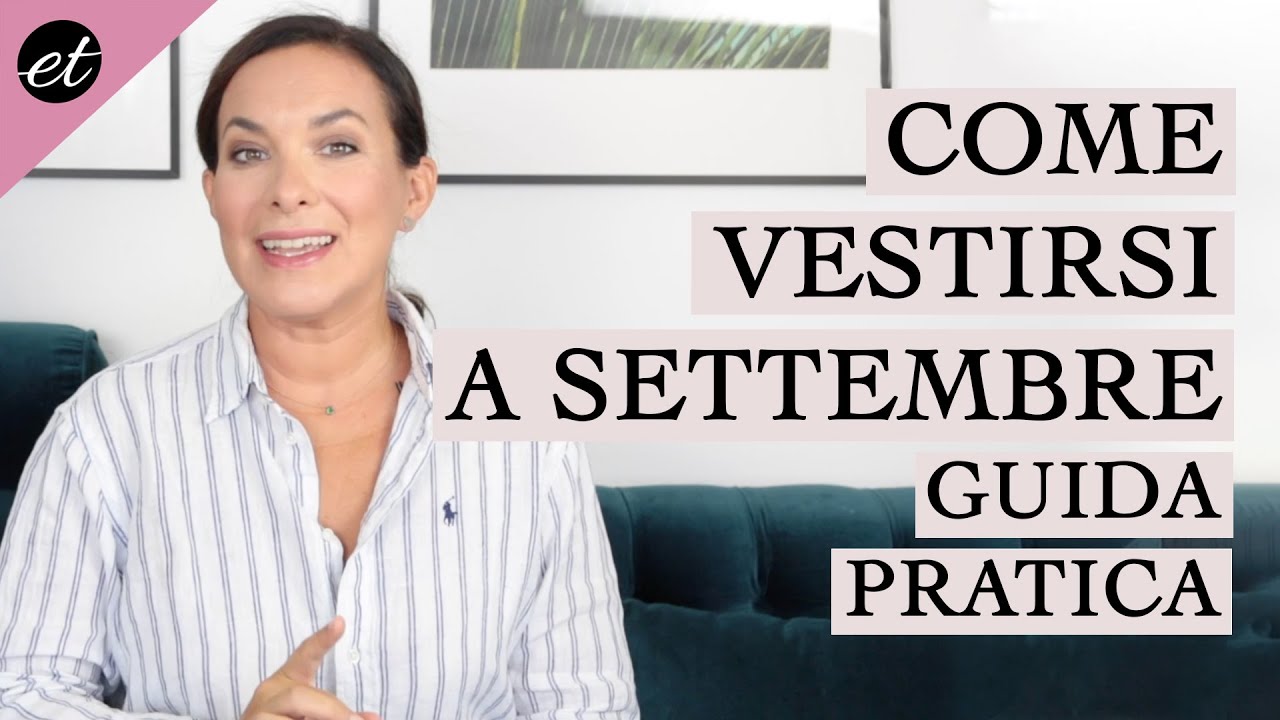 COME VESTIRSI A SETTEMBRE: GUIDA PRATICA