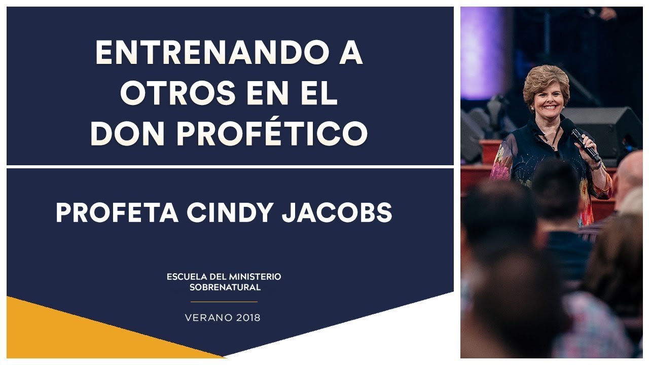 Entrenando a Otros en el don Profético - Profeta Cindy Jacobs | EMS Verano 2018
