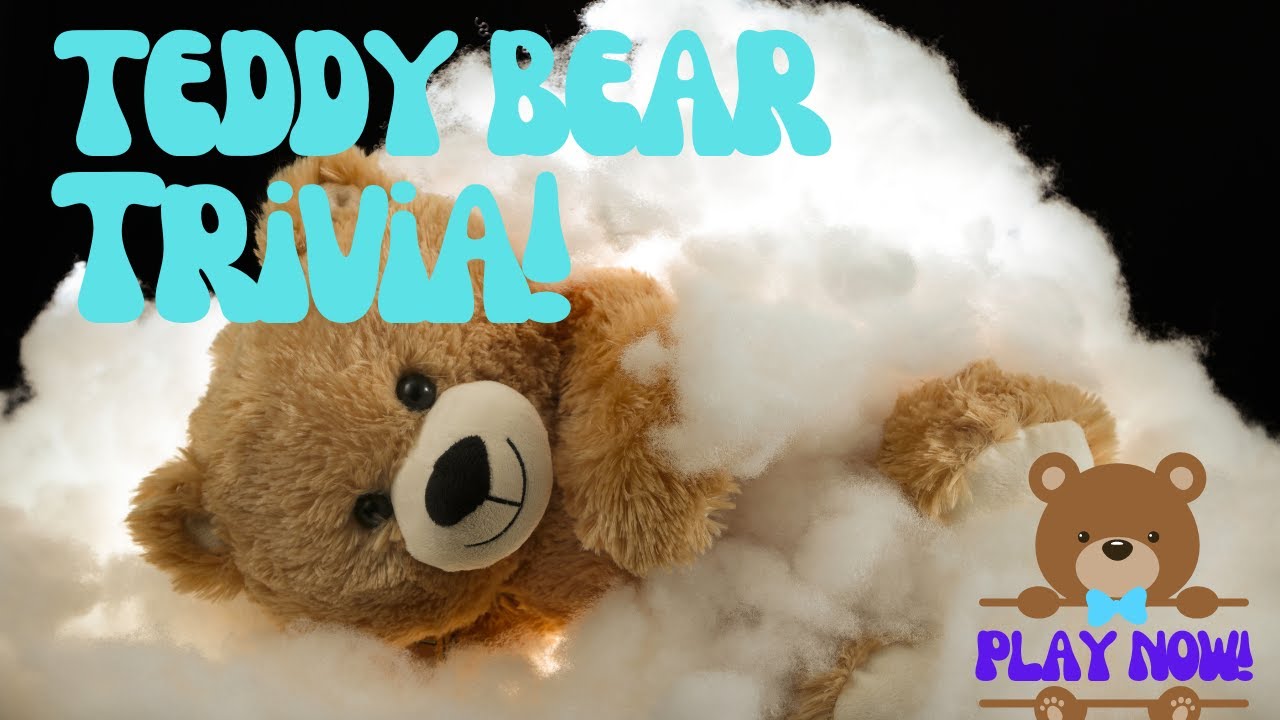 How Much Do You Know About Teddy Bears Trivia Challenge!