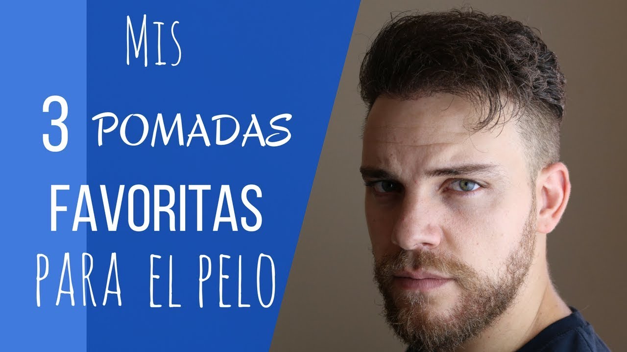 Mis 3 POMADAS favoritas para el PELO (PEINADO HOMBRE 2017)