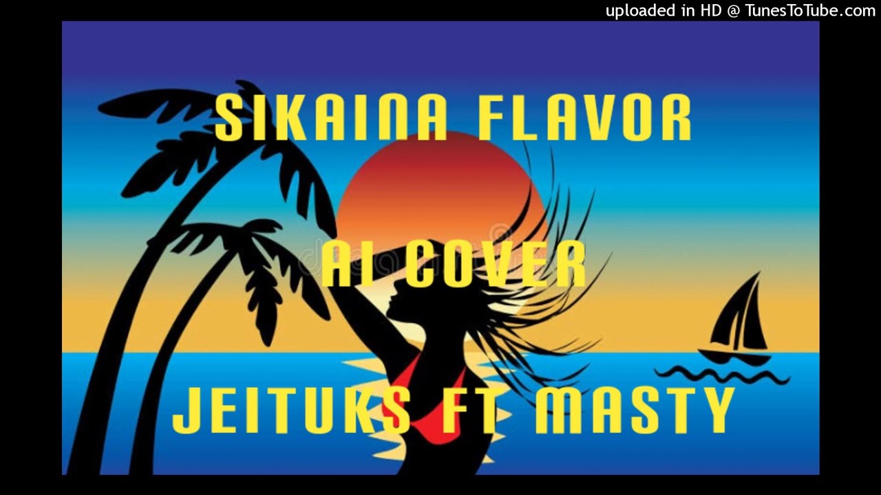 Sikaiana_Flavor(AI COVER) Jeituks_Feat._Masty_Jeituks Playlist