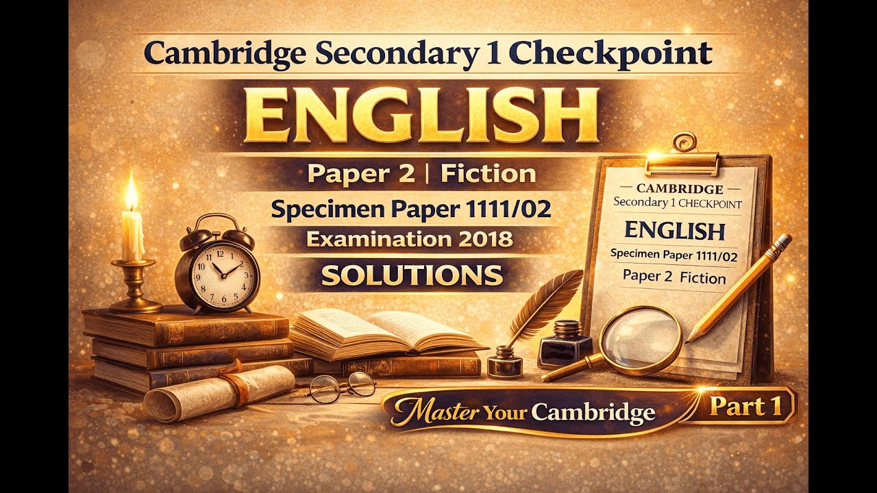 Cambridge Secondary 1 Checkpoint English Paper 2 (Fiction) | Specimen 1111/02 | Part 1 | Solutions