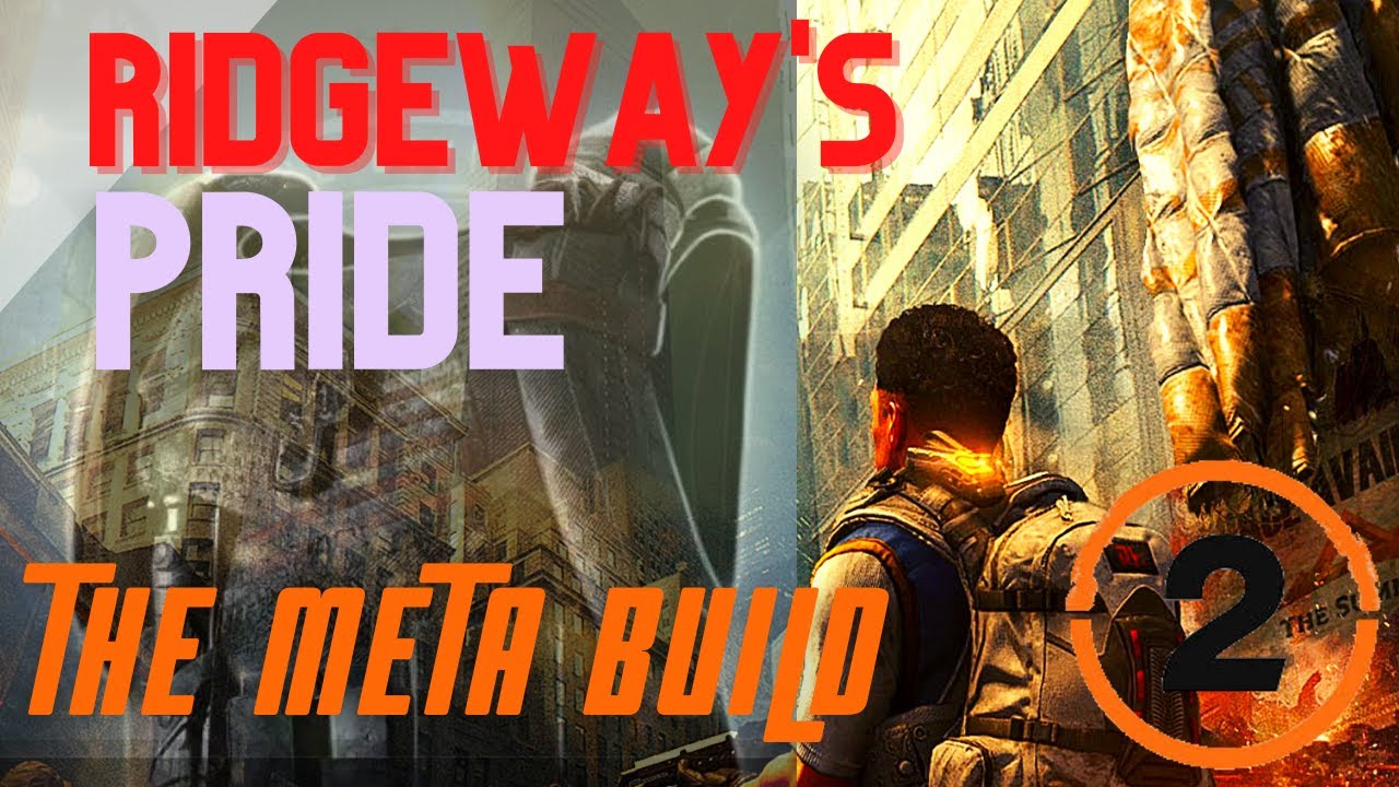 THE DIVISION 2 / RIDGEWAY&lsquo;S PRIDE THE NEW META BUILD / GAMEPLAY + BUILD