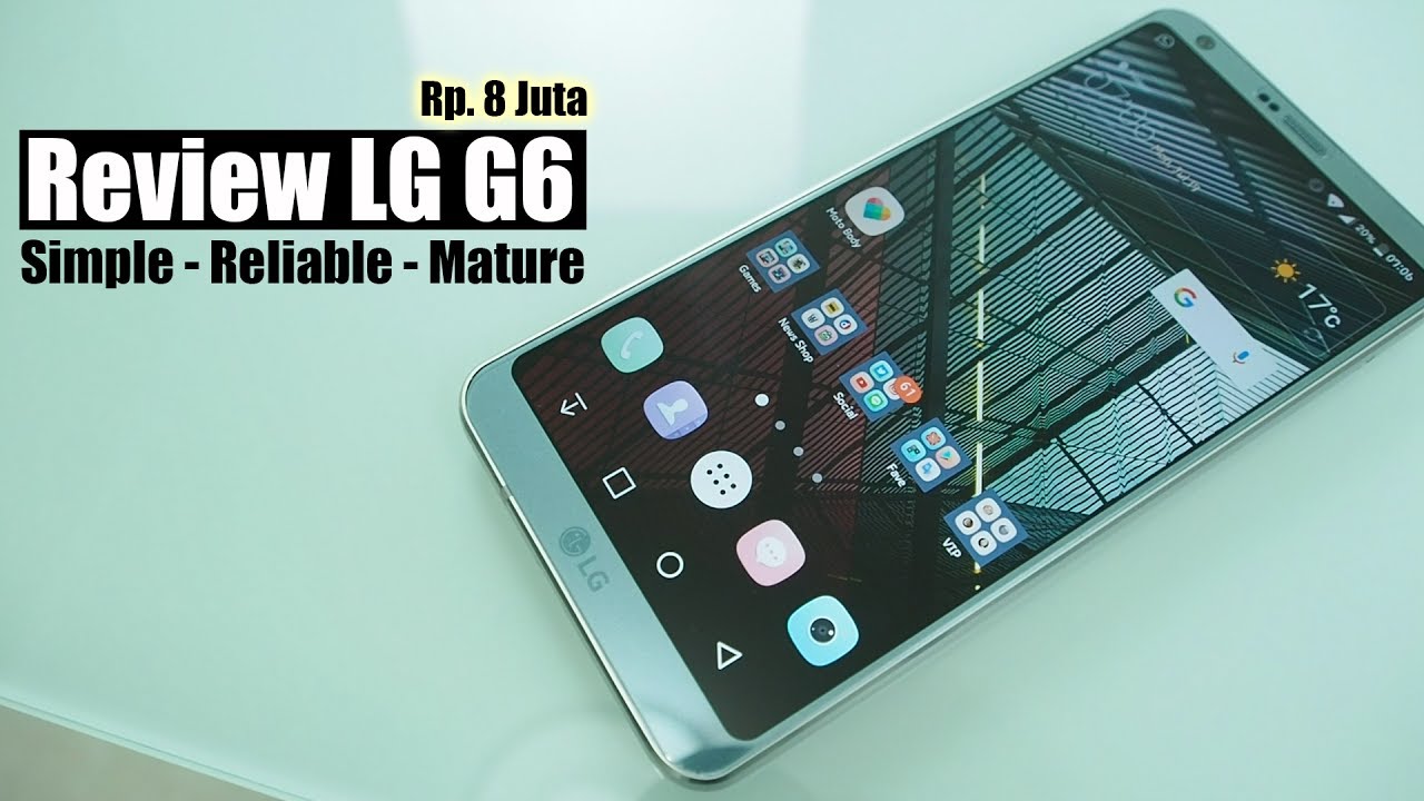 Review : LG G6 Indonesia : Simple - Reliable - Mature
