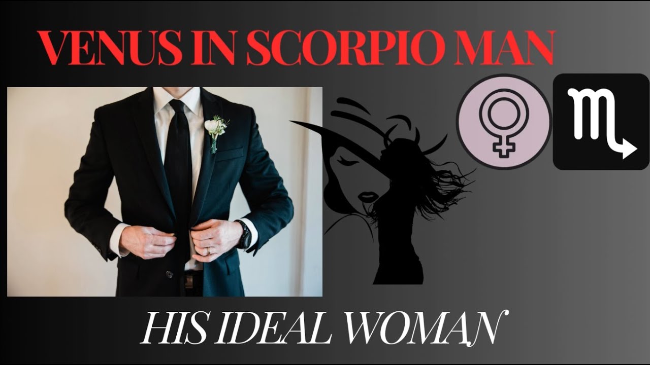 Venus in Scorpio Man - Who is His Ideal Woman? #venusinscorpio #venusinscorpioman