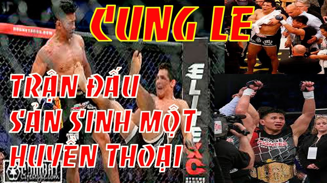 Cung Le, Trận Võ Đài Sản Sinh Ra Một Huyền Thoại Võ Thuật Của Việt Nam