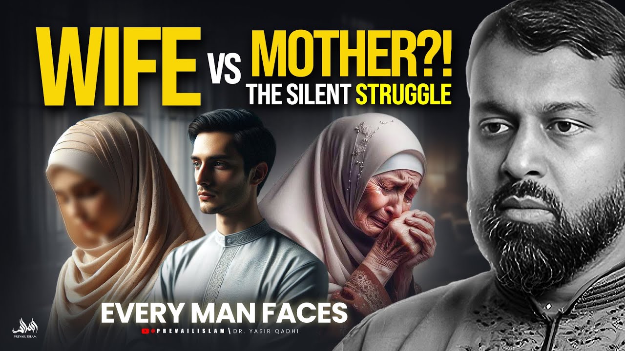 Wife vs Mother? The Silent Struggle Every Man Faces | Dr. Yasir Qadhi
