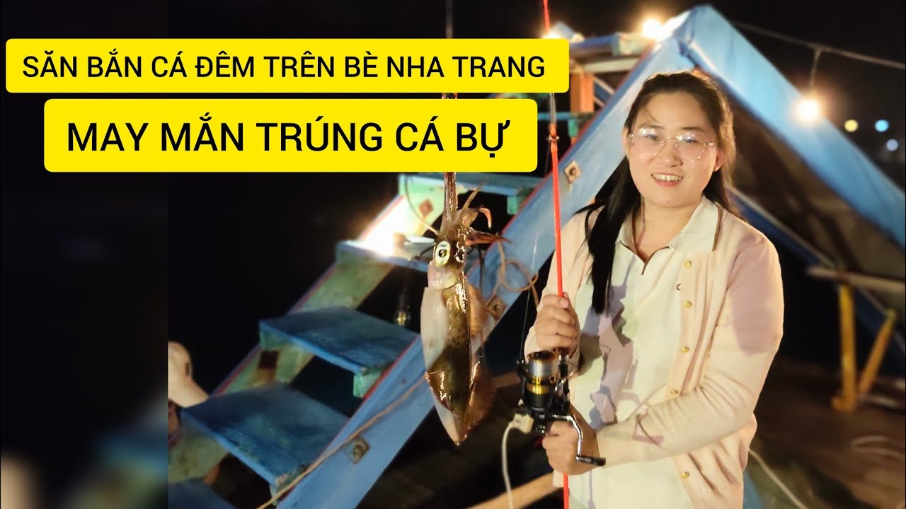 SĂN BẮN CÁ ĐÊM TRÊN BÈ NHA TRANG - MAY MẮN TRÚNG CÁ BỰ 