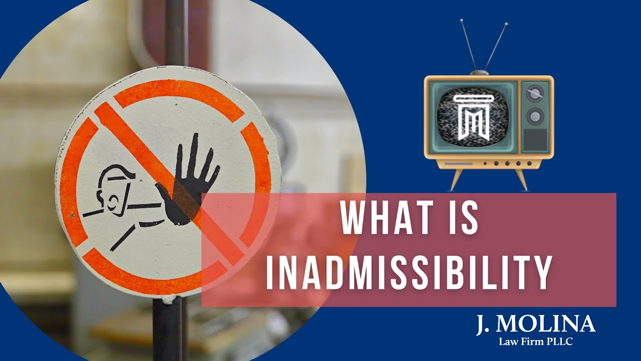 What is Inadmissibility in Immigration | J. Molina Law Firm