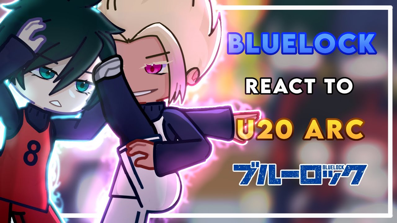 Blue Lock React To U20 MATCH | Season Two | BLLK | Gacha Reaction