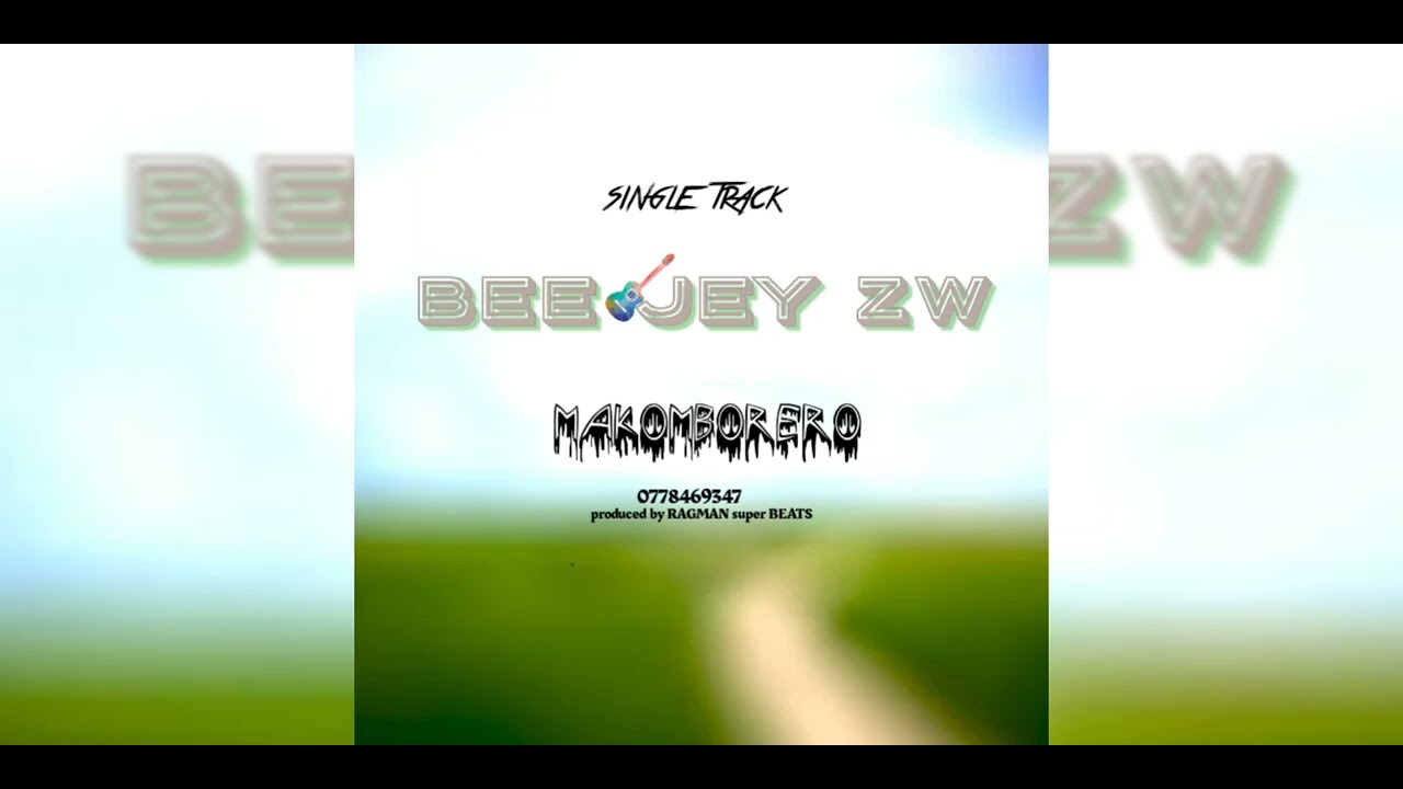 Bee_Jey_Zw_-_Makomborero_prod_by_(Rajman_Super_beats)2025