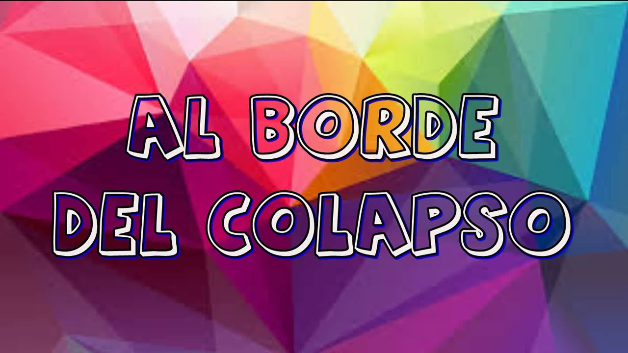 Al borde del colapso