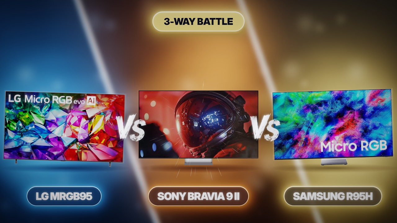 LG MRGB95 vs Sony BRAVIA 9 II vs Samsung R95H &mdash; Best Micro-RGB TV?