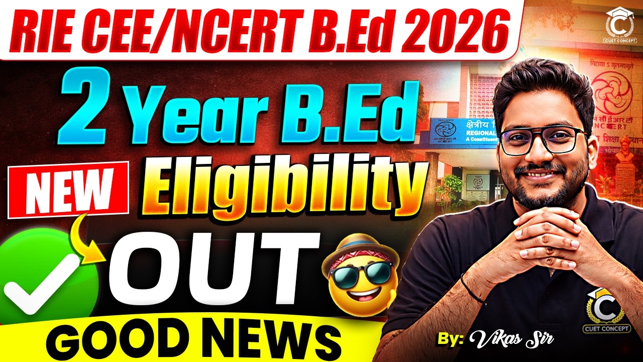 RIE CEE/NCERT B.Ed 2026 Good News 🤩 2 Year B.Ed New Eligibility Out🔥Must Watch ✅