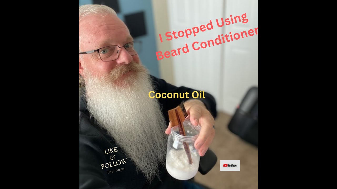 I Quit Using Beard Conditioner. Using Coconut Oil as Conditioner