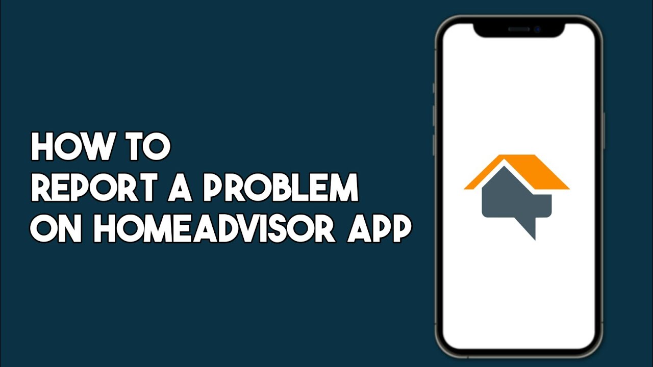 How to Report a Problem on HomeAdvisor App