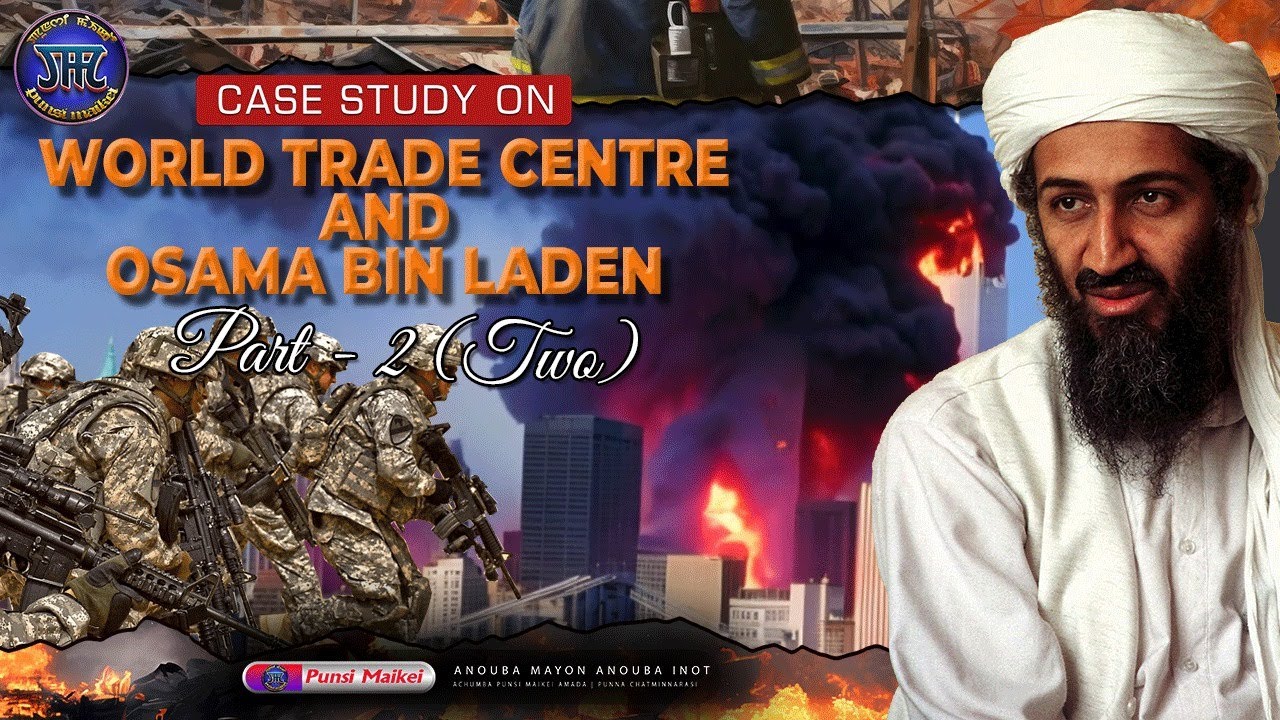 Case Study on World Trade Centre and Osama Bin Laden Part 2//Manipuri//