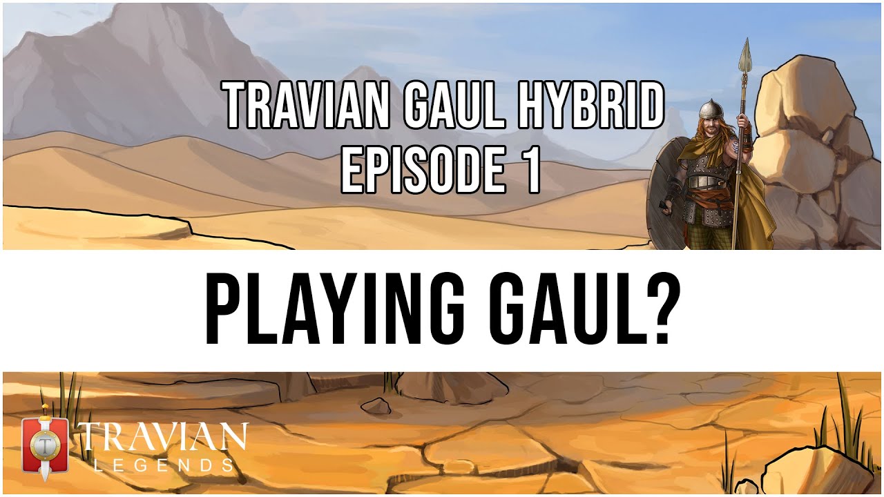 (10X) Travian Gaul Hybrid Episode 1 - PLAYING GAUL?