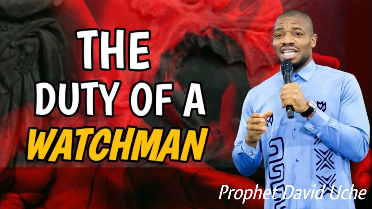 THE  DUTY OF A WATCHMAN || PROPHET DAVID UCHE 