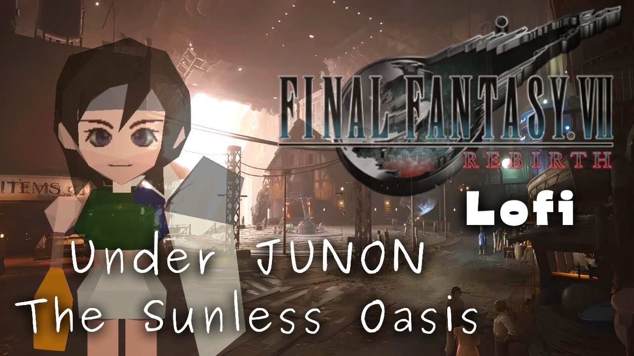 Final Fantasy 7 REBIRTH LoFi: Under JUNON The Sunless Oasis Lofi & Chill MIX