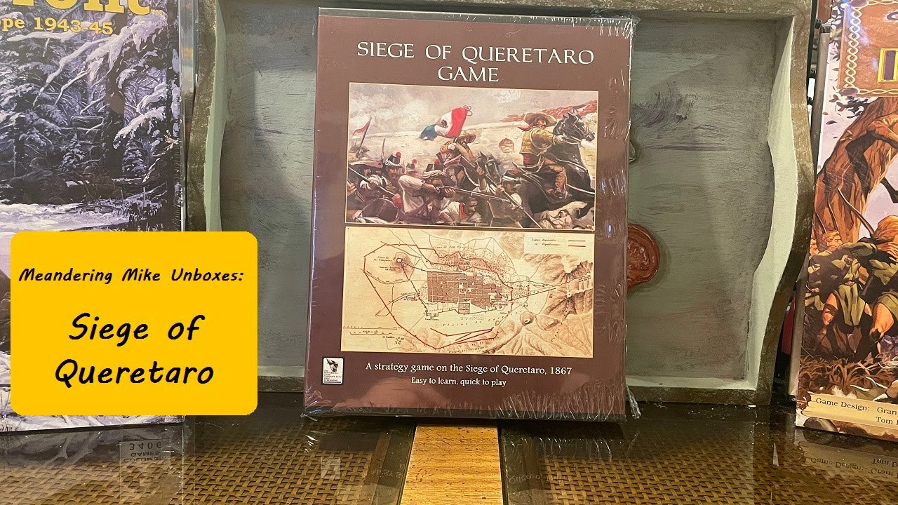 Unboxing Siege of Queretaro from The Historical Game Company