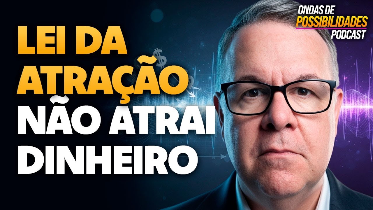 Por Que a Lei da Atração Não Funciona Para Dinheiro?