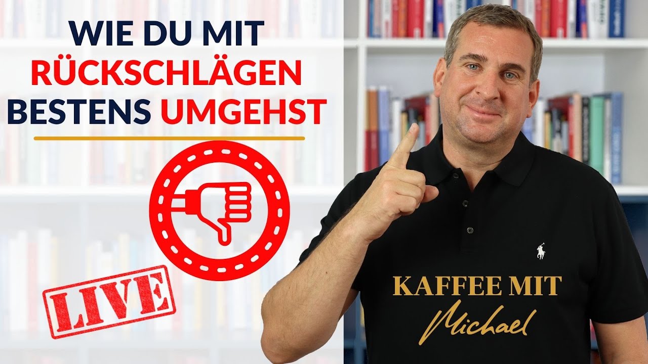 Wie Du mit R&uuml;ckschl&auml;gen bestens umgehst || KAFFEE MIT MICHAEL