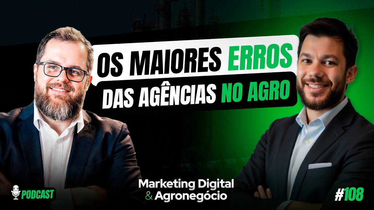Os maiores erros das agências no agro #108