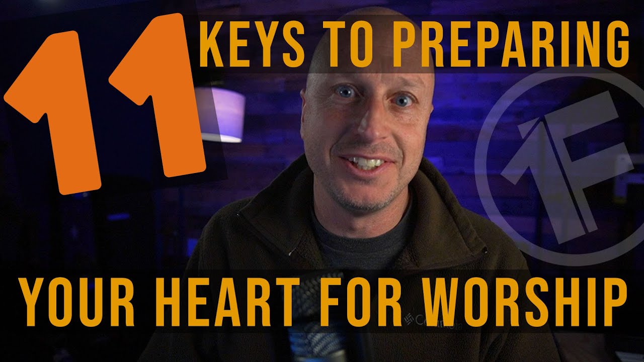 11 Keys to Preparing Your Heart for Worship